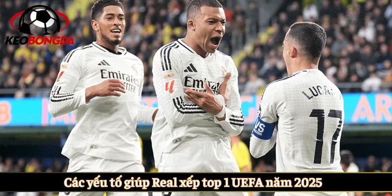 Các yếu tố giúp Real xếp top 1 UEFA năm 2025