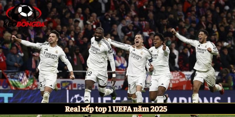 Real xếp top 1 UEFA năm 2025