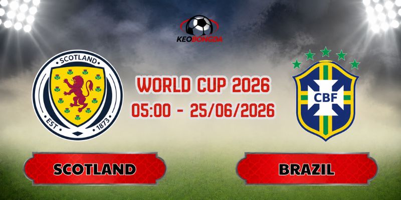 Soi Kèo Scotland Vs Brazil 05h00 Ngày 25/06