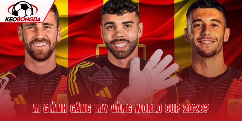 Danh hiệu thủ môn World Cup 2026 chờ FIFA xác nhận