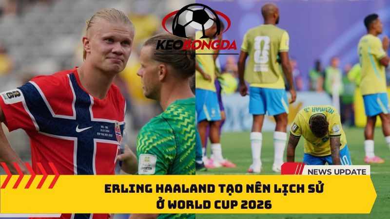 Erling Haaland tạo nên lịch sử ở World Cup 2026