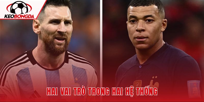 Messi và Mbappe trong hai vai trò chiến thuật trái ngược