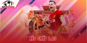 Kèo Chấp 0.25