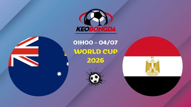 Nhận định Australia vs Ai Cập | 01h00 04/07 - World Cup 2026