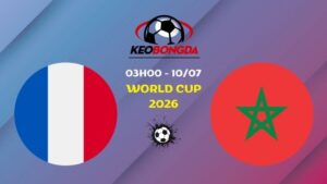 Nhận định Pháp Vs Ma Rốc | 03h00 10/07 - World Cup 2026