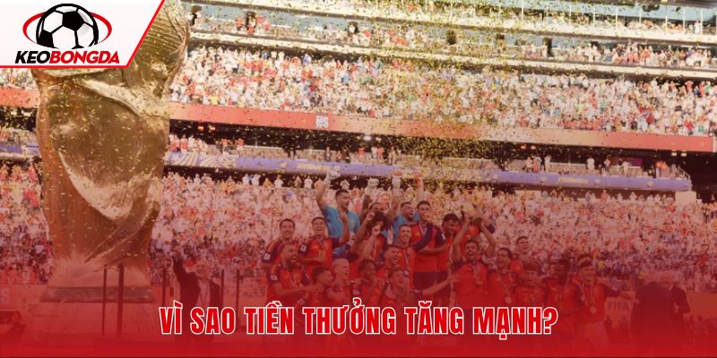Quy mô 48 đội và tiền thưởng vô địch World Cup tăng mạnh