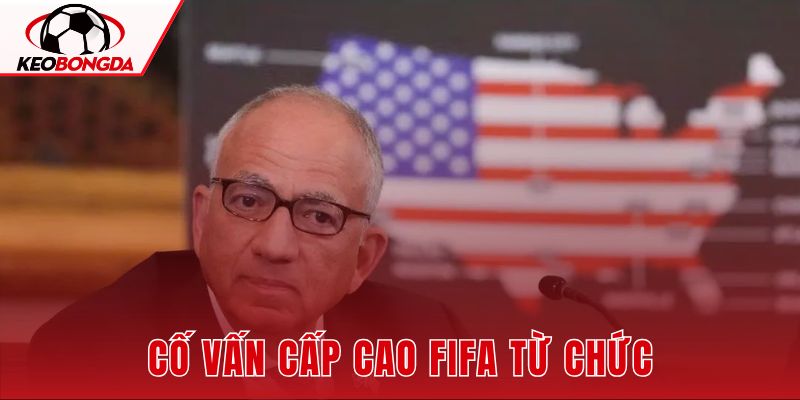 Cố Vấn Cấp Cao FIFA Từ Chức Vì Bất Đồng Về World Cup