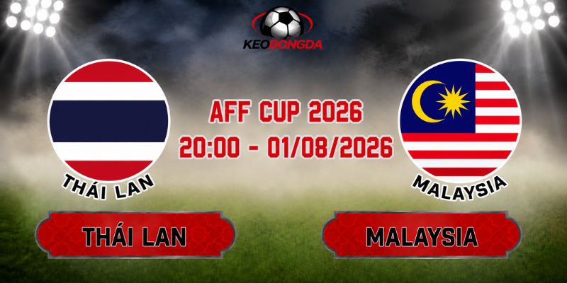 Soi Kèo Thái Lan Vs Malaysia 20h00 Ngày 01/08 - AFF Cup 2026